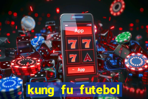 kung fu futebol clube dublado online